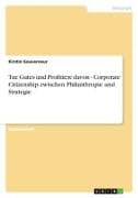 Tue Gutes und Profitiere davon - Corporate Citizenship zwischen Philanthropie und Strategie