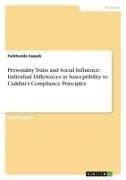 Personality Traits and Social Influence: Individual Differences in Susceptibility to Cialdini's Compliance Principles