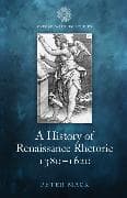 A History of Renaissance Rhetoric 1380-1620