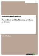 The problem with Tax-Planning - Avoidance or Evasion