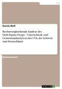 Rechtsvergleichende Analyse des Debt-Equity-Swaps - Unterschiede und Gemeinsamkeiten in den USA, der Schweiz und Deutschland