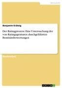 Der Ratingprozess: Eine Untersuchung der von Ratingagenturen durchgeführten Bontitätsbewertungen