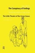 The Conspiracy of Feelings and The Little Theatre of the Green Goose