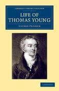 Life of Thomas Young M.D., F.R.S., etc