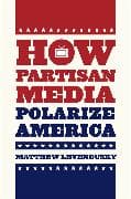 How Partisan Media Polarize America