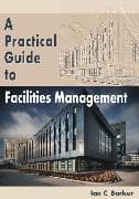 A Practical Guide to Facilities Management