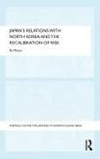 Japan's Relations with North Korea and the Recalibration of Risk