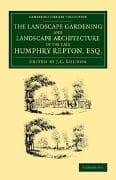 The Landscape Gardening and Landscape Architecture of the Late Humphry Repton, Esq