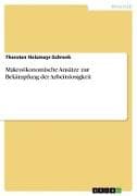 Makroökonomische Ansätze zur Bekämpfung der Arbeitslosigkeit