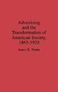 Advertising and the Transformation of American Society, 1865-1920