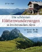 Die schönsten Hüttenwanderungen in den bayerischen Alpen