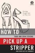 How to Pick Up a Stripper and Other Acts of Kindness