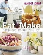Sweet Paul Eat and Make