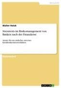 Stresstests im Risikomanagement von Banken nach der Finanzkrise