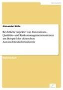 Rechtliche Aspekte von Innovations-, Qualitäts- und Risikomanagementsystemen am Beispiel der deutschen Automobilzulieferindustrie