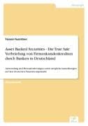Asset Backed Securities - Die True Sale Verbriefung von Firmenkundenkrediten durch Banken in Deutschland