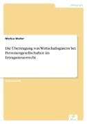 Die Übertragung von Wirtschaftsgütern bei Personengesellschaften im Ertragssteuerrecht