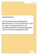 Die Steuerbelastung ausländischer Betriebsstätten in der Europäischen Union bei einer vermögensendwert- und liquiditätsorientierten Standortsimulation einer deutschen Kapitalgesellschaft