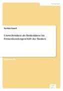Umweltrisiken als Risikofaktor im Firmenkundengeschäft der Banken