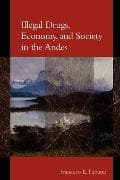Illegal Drugs, Economy, and Society in the Andes