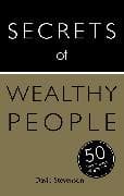 Secrets of Wealthy People: 50 Techniques to Get Rich