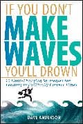If You Don't Make Waves, You'll Drown