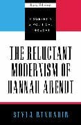 The Reluctant Modernism of Hannah Arendt