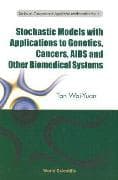Stochastic Models With Applications To Genetics, Cancers, Aids And Other Biomedical Systems