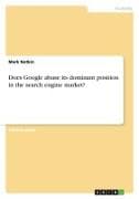 Does Google abuse its dominant position in the search engine market?