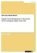 Supply Chain Management. A discussion about managing supply chain risks