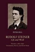 Rudolf Steiner, Life and Work: (1861 - 1890): Childhood, Youth, and Study Years: Volume 1