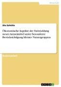 Ökonomische Aspekte der Entwicklung neuer Arzneimittel unter besonderer Berücksichtigung kleiner Nutzergruppen