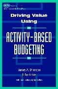Driving Value Using Activity-Based Budgeting