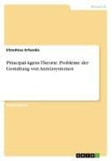 Principal-Agent-Theorie. Probleme der Gestaltung von Anreizsystemen