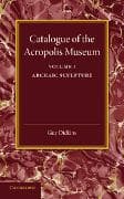 Catalogue of the Acropolis Museum: Volume 1, Archaic Sculpture