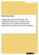 Análisis del estilo de liderazgo y las habilidades directivas como factor de influencia en el ambiente laboral del Hospital General de Sub-zona Tierra Blanca