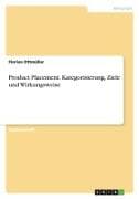 Product Placement. Kategorisierung, Ziele und Wirkungsweise