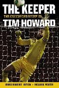 The Keeper: The Unguarded Story of Tim Howard Young Readers' Edition