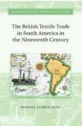 The British Textile Trade in South America in the Nineteenth Century
