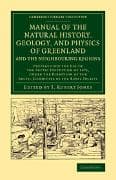 Manual of the Natural History, Geology, and Physics of Greenland and the Neighbouring Regions