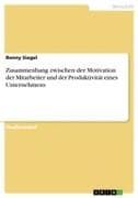 Zusammenhang zwischen der Motivation der Mitarbeiter und der Produktivität eines Unternehmens