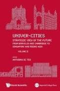 Univer-cities: Strategic View Of The Future - From Berkeley And Cambridge To Singapore And Rising Asia - Volume Ii