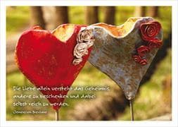 Die Liebe allein versteht das Geheimnis, andere zu beschenken und dabei selbst reich zu werden
