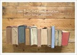 Wer Bücher zum Freund hat, kennt keine Langeweile
