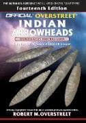 The Official Overstreet Identification and Price Guide to Indian Arrowheads, 14th Edition