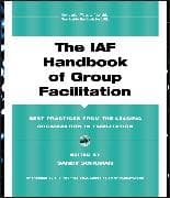 The IAF Handbook of Group Facilitation