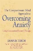 The Compassionate Mind Approach to Overcoming Anxiety
