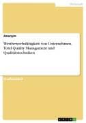 Wettbewerbsfähigkeit von Unternehmen. Total Quality Management und Qualitätstechniken