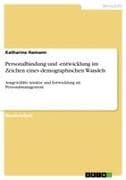 Personalbindung und -entwicklung im Zeichen eines demographischen Wandels