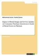 Impact of Brand Image and Service Quality on Consumer Purchase Intentions. A Study of Retail Stores in Pakistan
